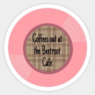 Vinyl - Coffees out at the beetroot cafe Sticker